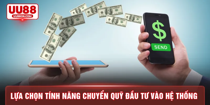 Lựa chọn tính năng chuyển quỹ đầu tư vào hệ thống