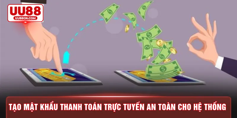 Tạo mật khẩu thanh toán trực tuyến an toàn cho hệ thống