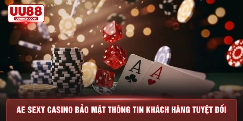 AE sexy casino bảo mật thông tin khách hàng tuyệt đối