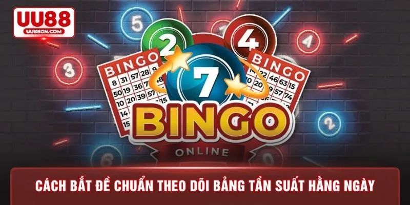 Cách bắt đề chuẩn theo dõi bảng tần suất hằng ngày