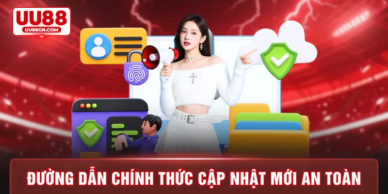 Đường dẫn chính thức cập nhật mới an toàn