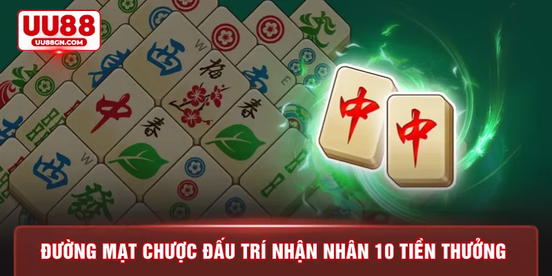 Đường mạt chược đấu trí nhận nhân 10 tiền thưởng