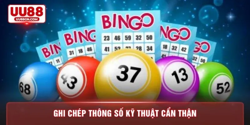 Ghi chép thông số kỹ thuật cẩn thận