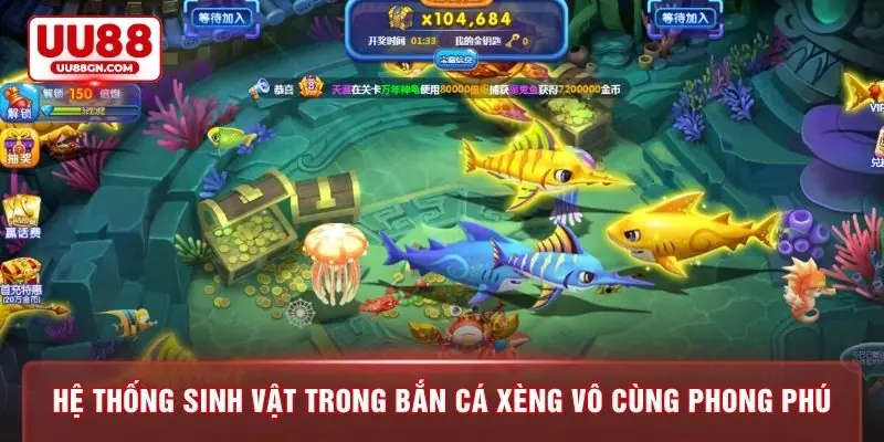 Hệ thống sinh vật trong bắn cá xèng vô cùng phong phú
