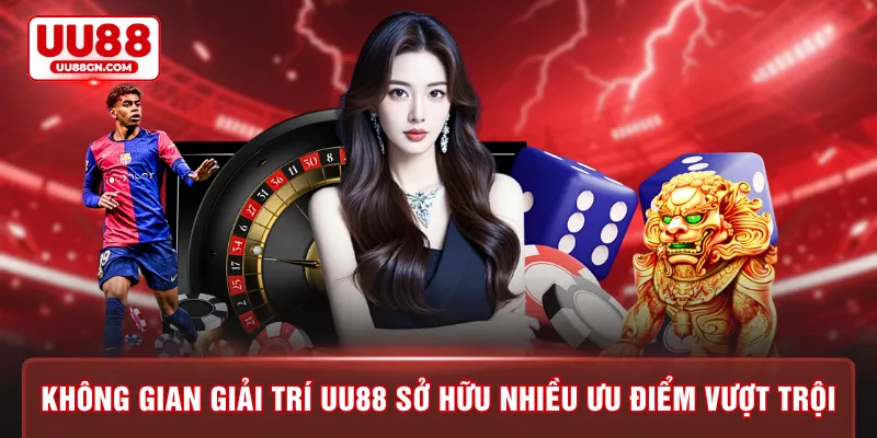 Không gian giải trí UU88 sở hữu nhiều ưu điểm vượt trội