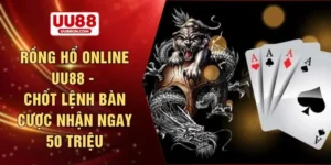 Rồng hổ online UU88 - Chốt lệnh bàn cược nhận ngay 50 triệu
