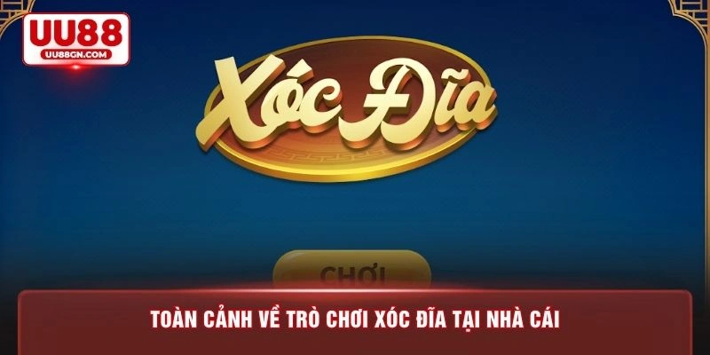 Toàn cảnh về trò chơi xóc đĩa tại nhà cái