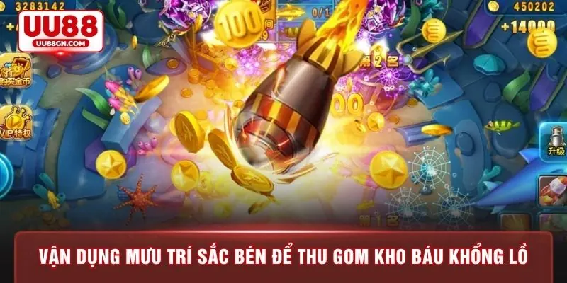 Vận dụng mưu trí sắc bén để thu gom kho báu khổng lồ